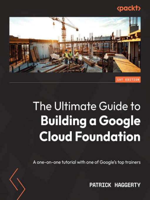 Title details for The Ultimate Guide to Building a Google Cloud Foundation by Patrick Haggerty - Available